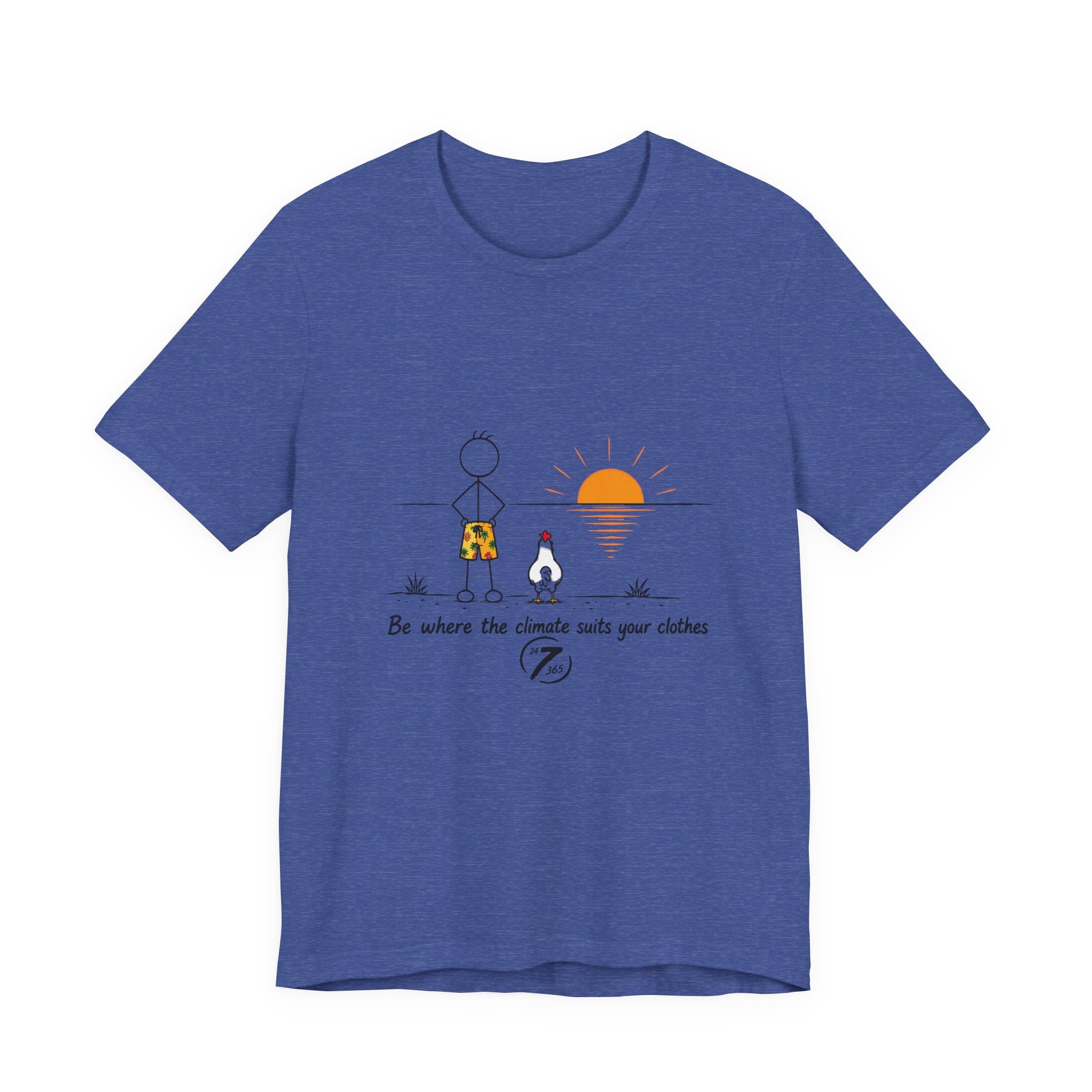 "Be Where the Climate Suits Your Clothes" Casual Graphic T-Shirt, Inspirational Tee, Ethos365