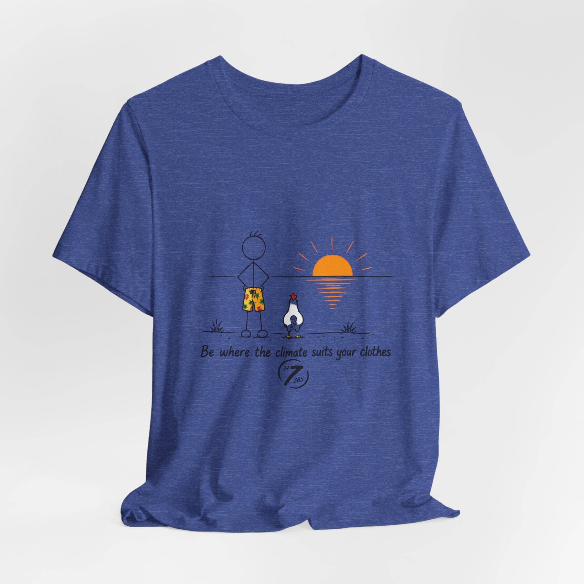 "Be Where the Climate Suits Your Clothes" Casual Graphic T-Shirt, Inspirational Tee, Ethos365