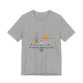 "Be Where the Climate Suits Your Clothes" Casual Graphic T-Shirt, Inspirational Tee, Ethos365