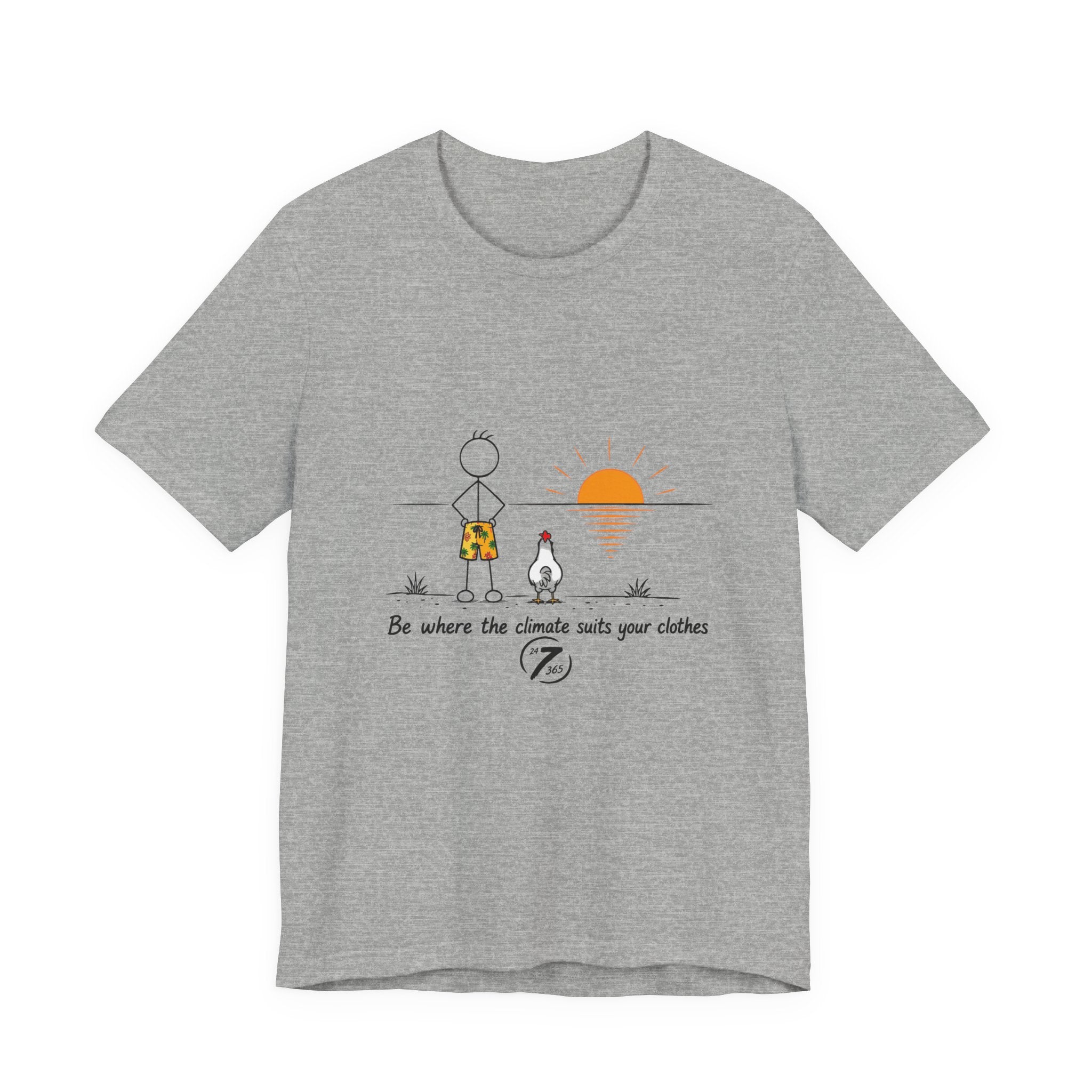 "Be Where the Climate Suits Your Clothes" Casual Graphic T-Shirt, Inspirational Tee, Ethos365