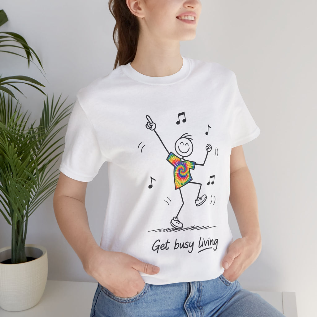Get Busy Living, Inspirational Graphic T-Shirt, Ethos365