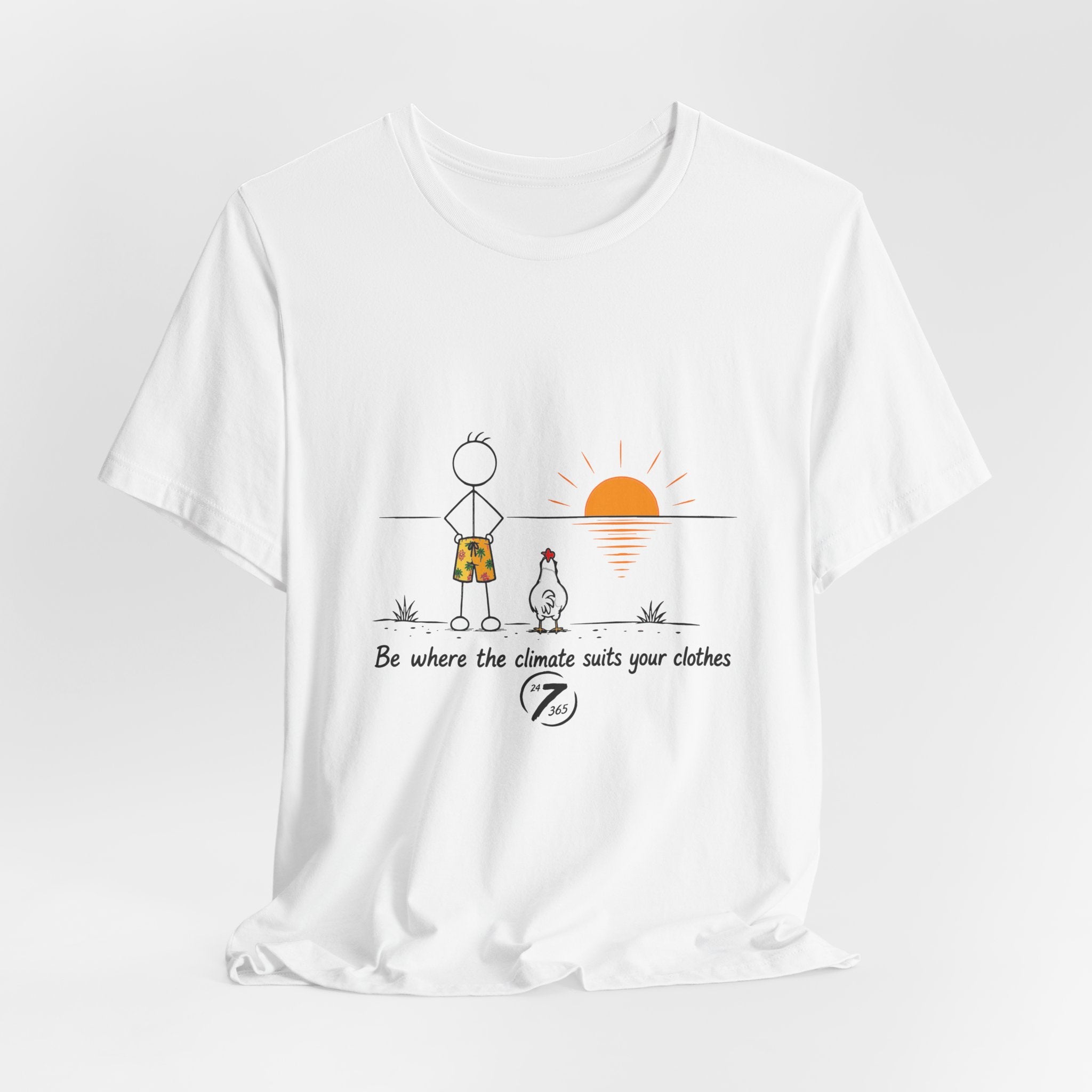 "Be Where the Climate Suits Your Clothes" Casual Graphic T-Shirt, Inspirational Tee, Ethos365
