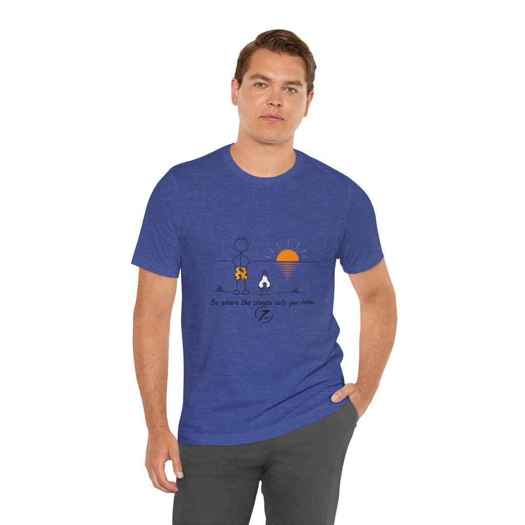 "Be Where the Climate Suits Your Clothes" Casual Graphic T-Shirt, Inspirational Tee, Ethos365