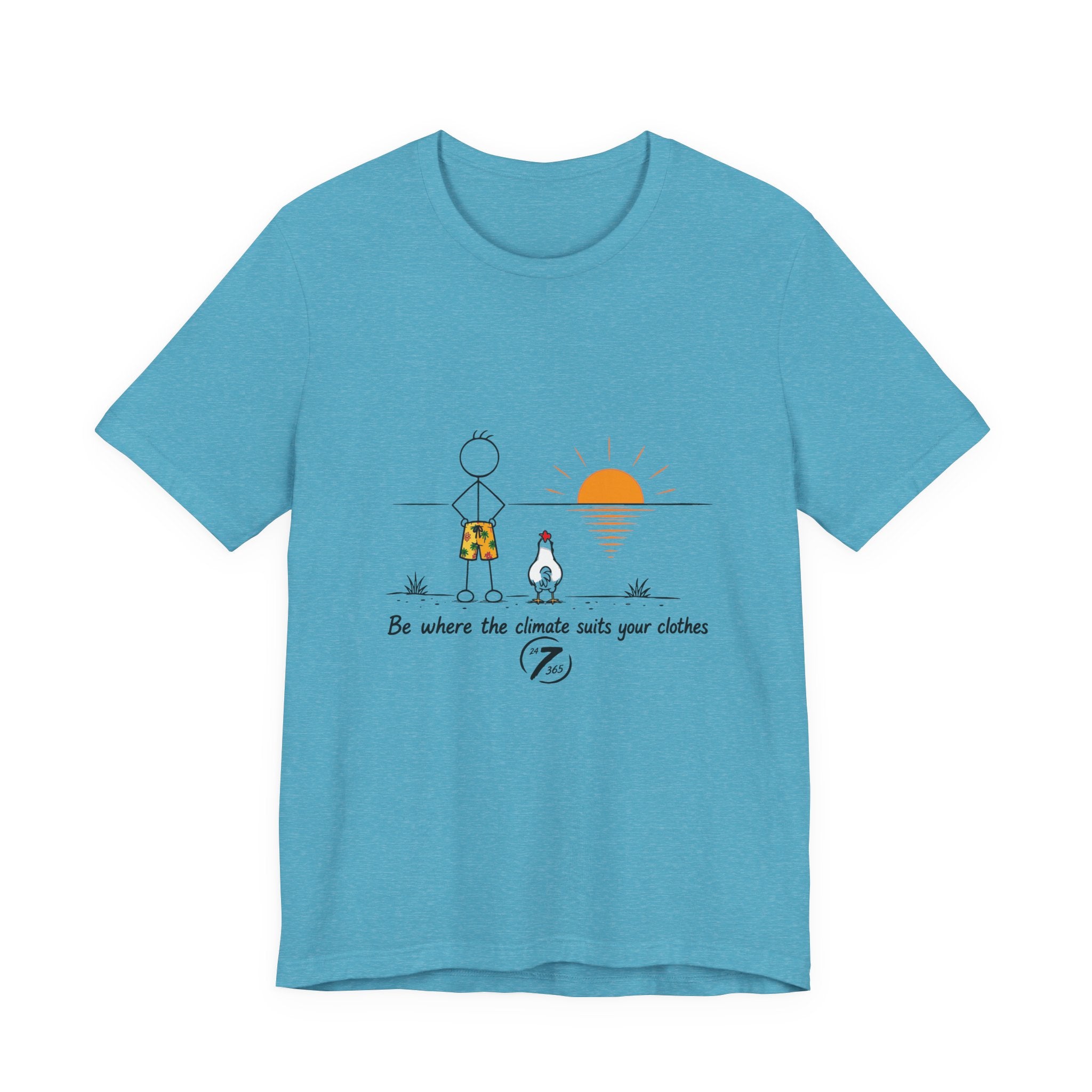 "Be Where the Climate Suits Your Clothes" Casual Graphic T-Shirt, Inspirational Tee, Ethos365