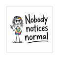 Sticker — "Nobody Notices Normal" Hippie Peace Rainbow Sticker