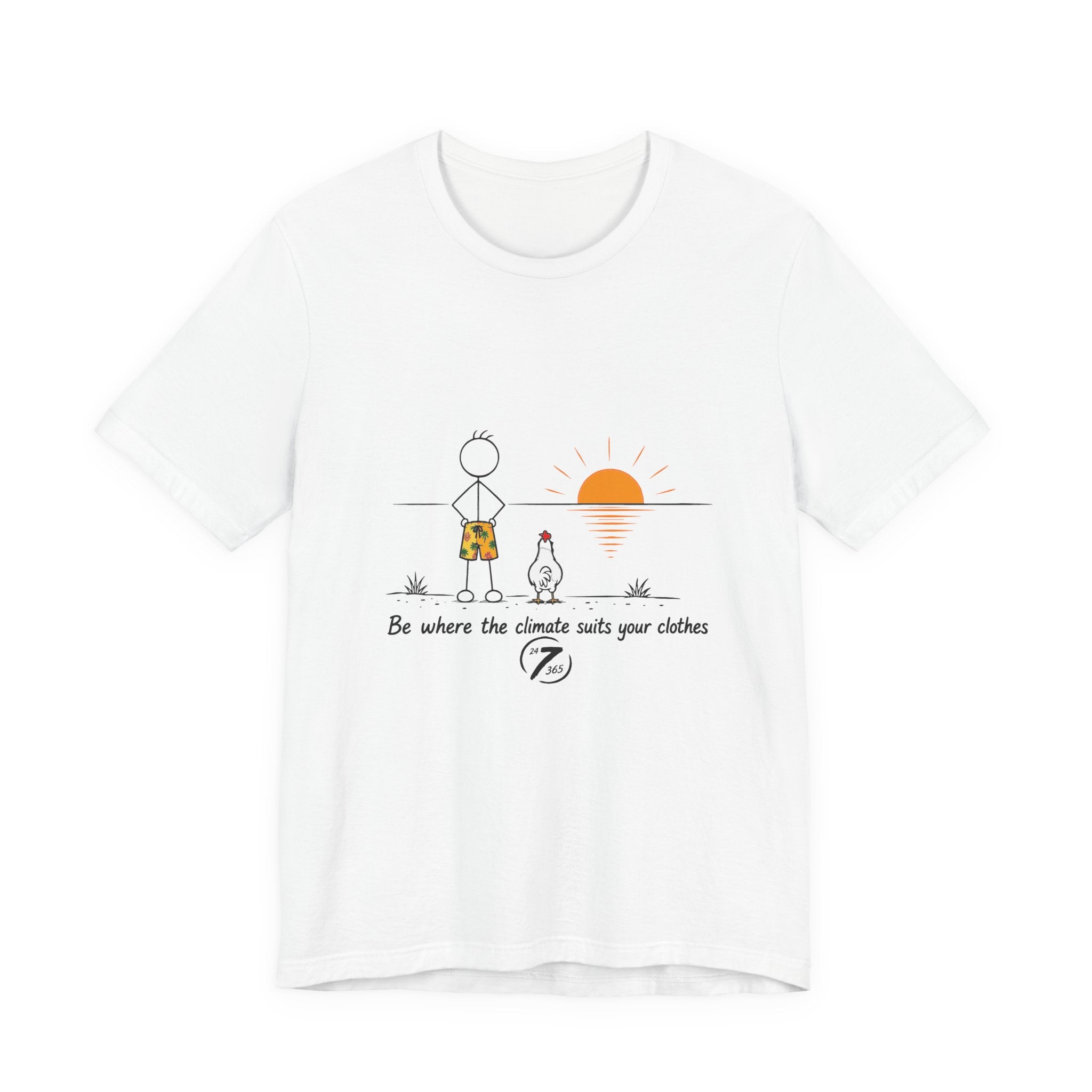 "Be Where the Climate Suits Your Clothes" Casual Graphic T-Shirt, Inspirational Tee, Ethos365