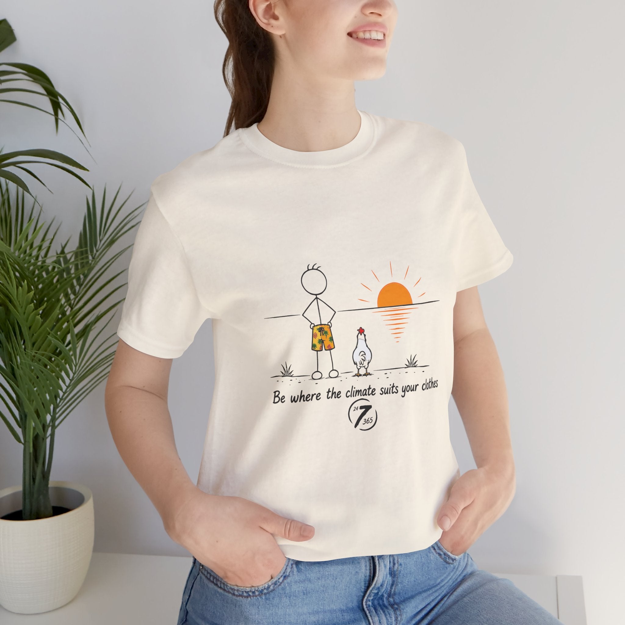 "Be Where the Climate Suits Your Clothes" Casual Graphic T-Shirt, Inspirational Tee, Ethos365