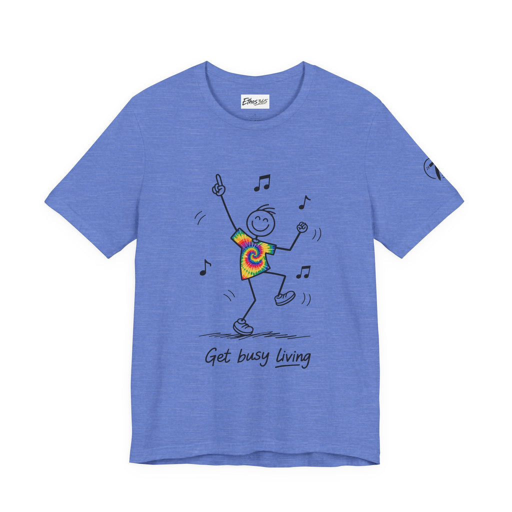 Get Busy Living, Inspirational Graphic T-Shirt, Ethos365