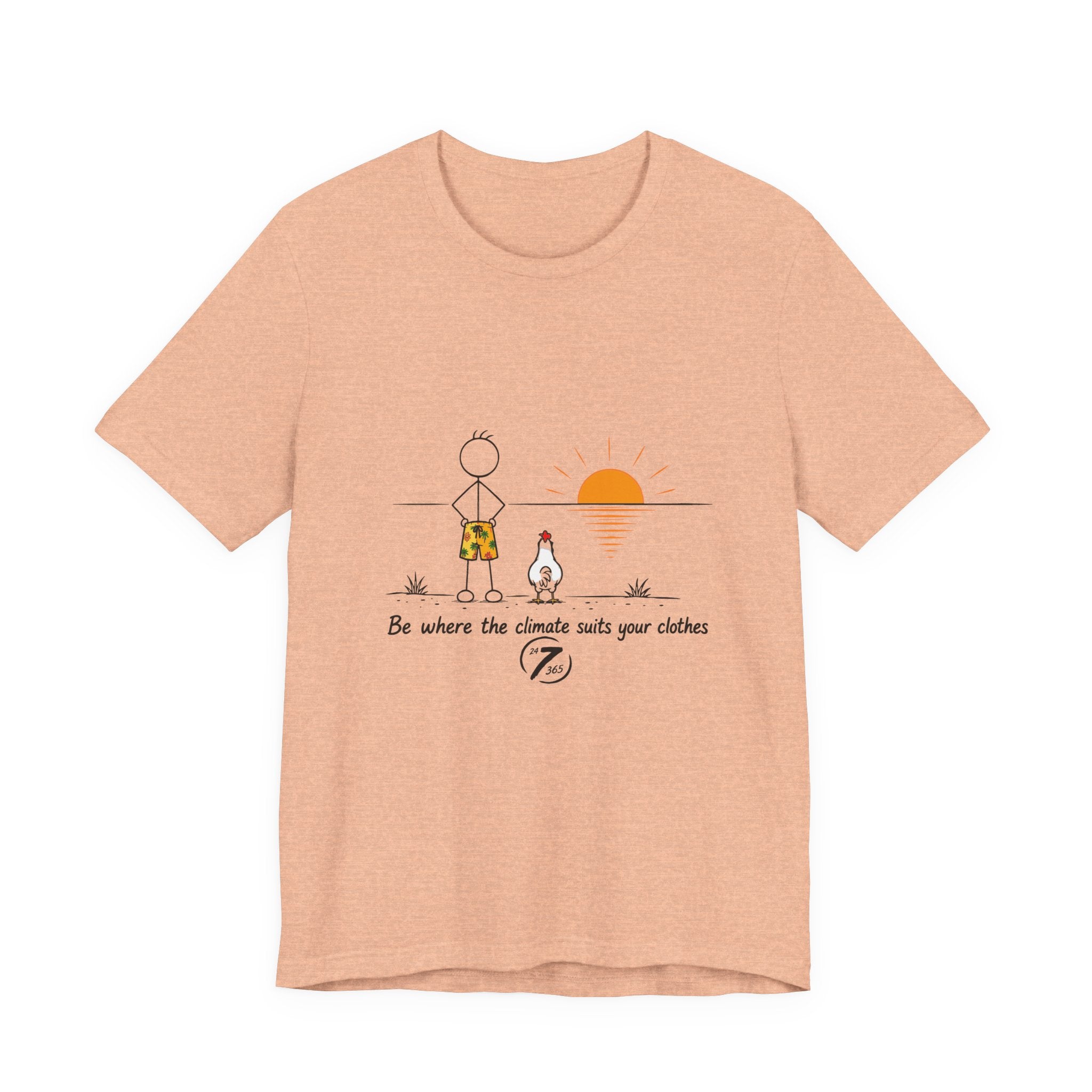 "Be Where the Climate Suits Your Clothes" Casual Graphic T-Shirt, Inspirational Tee, Ethos365