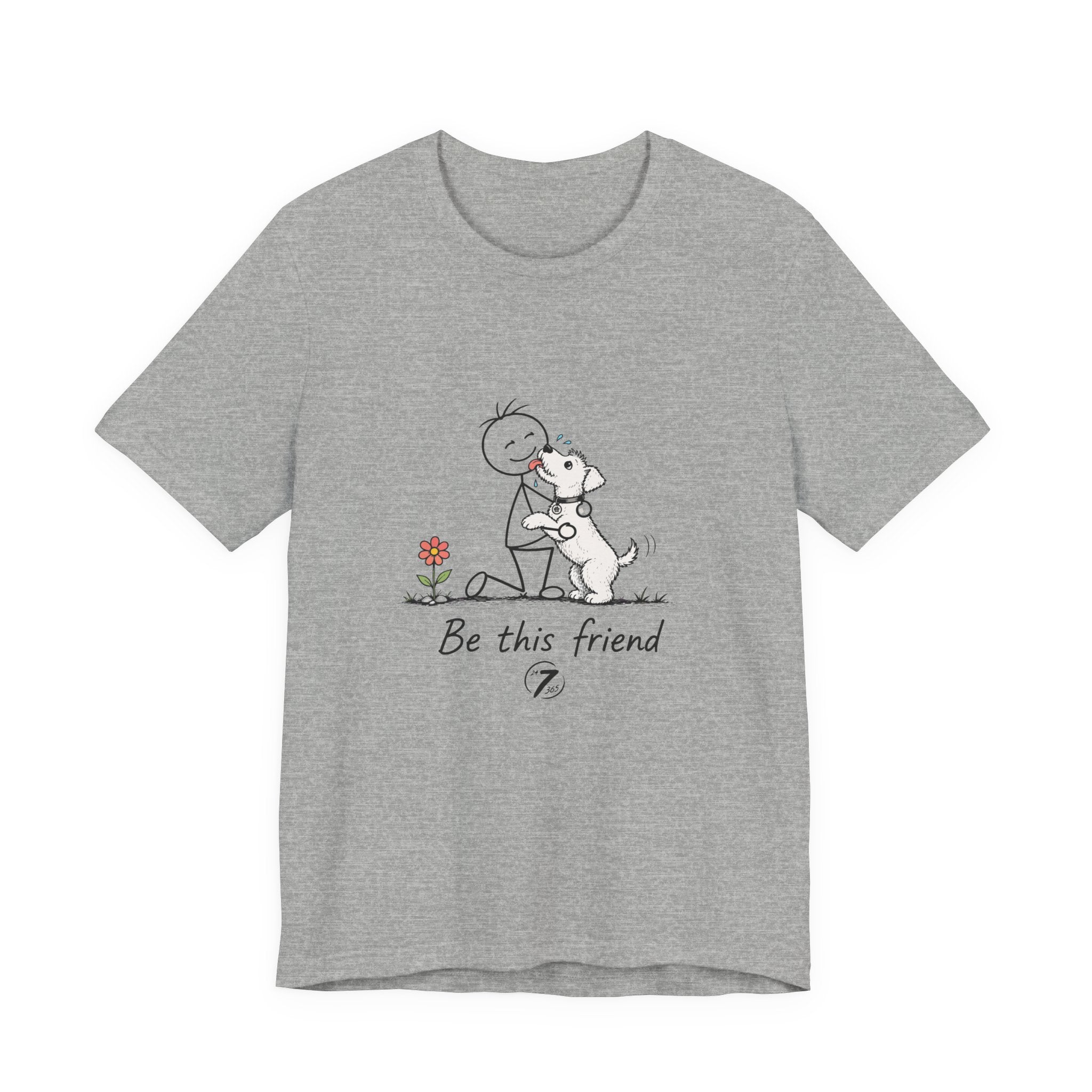 Be This Friend T-Shirt - Dog Lover Inspirational Graphic Tee- Ethos365