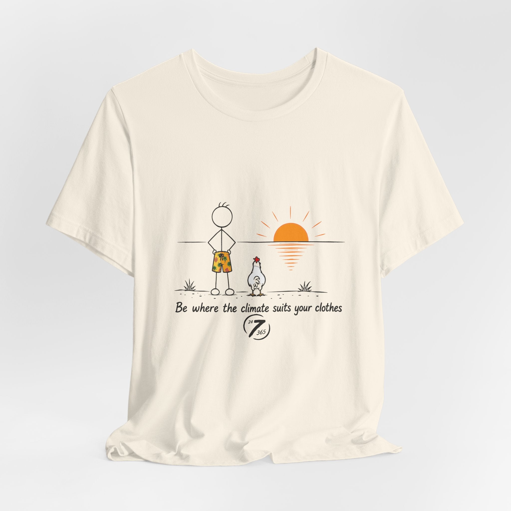 "Be Where the Climate Suits Your Clothes" Casual Graphic T-Shirt, Inspirational Tee, Ethos365