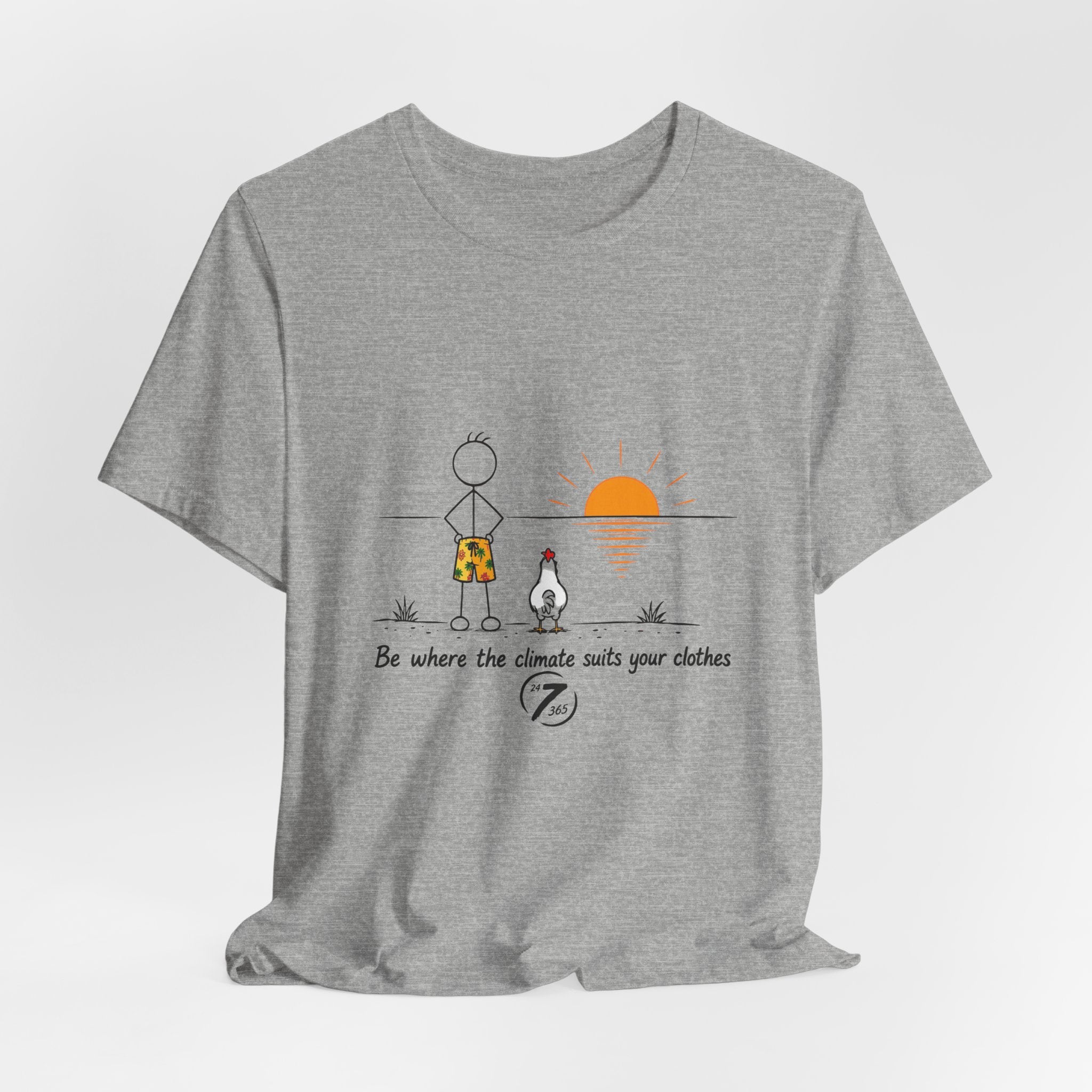 "Be Where the Climate Suits Your Clothes" Casual Graphic T-Shirt, Inspirational Tee, Ethos365