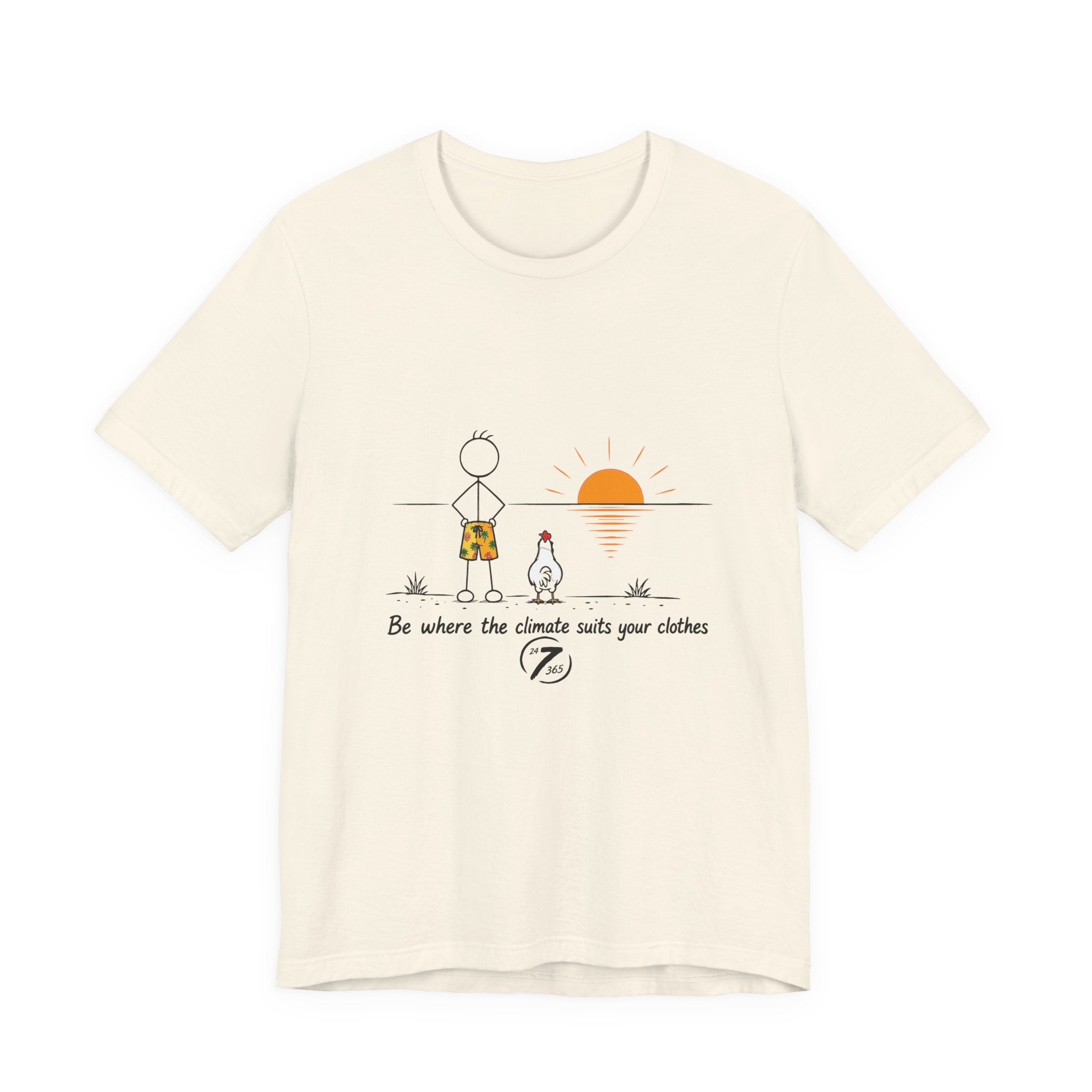 "Be Where the Climate Suits Your Clothes" Casual Graphic T-Shirt, Inspirational Tee, Ethos365